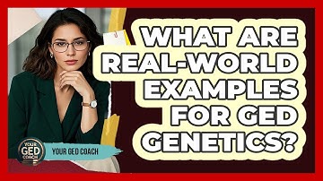 What Are Real-world Examples For GED Genetics? - Your GED Coach