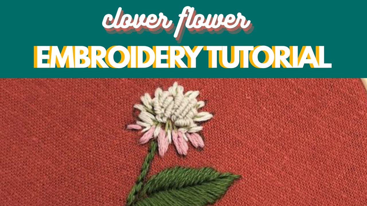 Flower Embroidery Tutorial: How to Embroider a Clover Flower! - YouTube