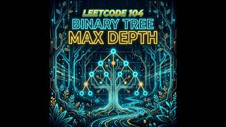 LeetCode 104: Maximum Depth of Binary Tree in less than 5 minutes | Recursion