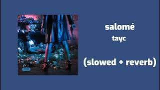 tayc - salomé (slowed   reverb)