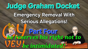 Part Four - Pro Se Dad vs Judge Graham