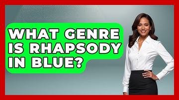 What Genre Is Rhapsody In Blue? - Classical Serenade