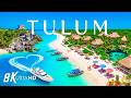 TULUM 8K Aerial 🇲🇽 🚁 Mayan Ruins, Caribbean Beaches & Bohemian Tropical Paradise 🌊