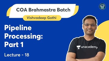 Pipeline Processing: Part 1 | Lec - 18 | COA Brahmastra Batch | Vishvadeep Gothi | GATE 2023