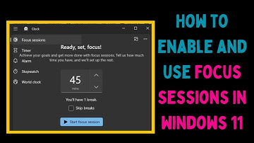 How to Enable and Use Focus Sessions in Windows 11