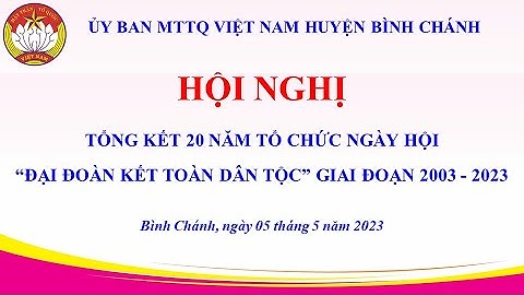 TỔNG KẾT 20 NĂM TỔ CHỨC NGÀY HỘI “ĐẠI ĐOÀN KẾT TOÀN DÂN TỘC” GIAI ĐOẠN 2003 - 2023