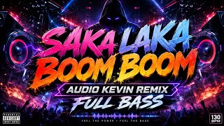 Download lagu SAKA LAKA BOOM BOOM || AUDIO KEVIN REMIX || FULL BASS