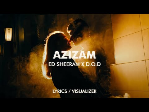 Ed Sheeran - Azizam (D.O.D Remix) (Lyrics / Visualizer)