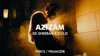 Ed Sheeran - Azizam (D.O.D Remix) (Lyrics / Visualizer)