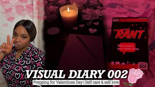 Visual Diary 002 | Prepping for Valentine's Day | Self Care & Self Love