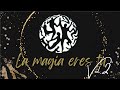 La magia eres tú #2