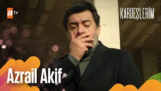 Azrail Akif! - Kardeşlerim Arşiv Sahneler🎬