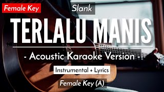 Terlalu Manis (Karaoke Akustik) - Slank (Female Key | HQ Audio)