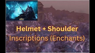 Wrath Classic PvP/Pve Shoulder/Helm Inscriptions... Basics