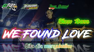 DJ We Found Love ( Rihana )_Bila Dia Menyukaiku || Slow Bass 🔊🎶
