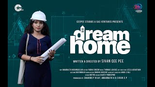 DREAM HOME | SHORT FILM | AMAYA CHANDRAN  | ASWIN T RAJU | CEEPEE STUDIOS.