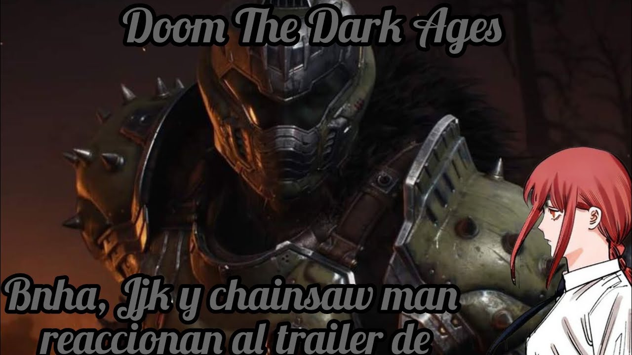 Bnha, Jjk, y chainsaw man reaccionan al trailer de: DOOM THE DARK AGES