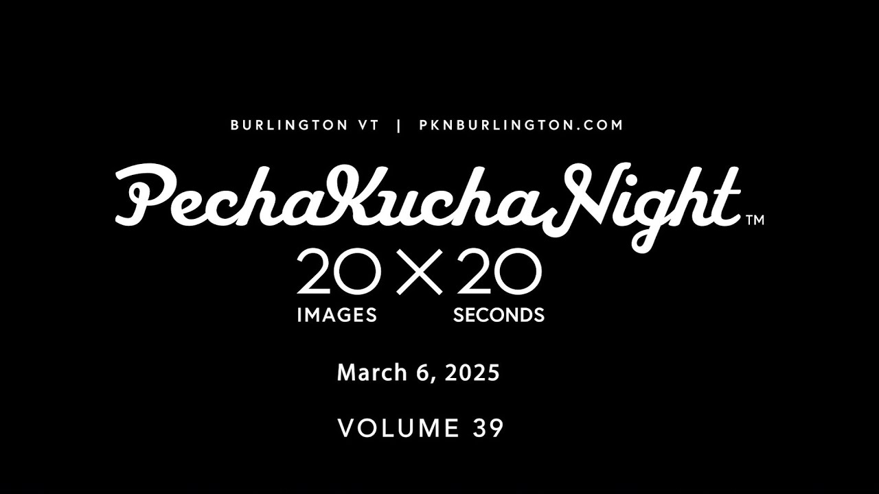 PechaKucha Night Burlington, vol. 39