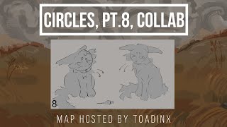Circles II Part 8, collab II Ravenpaw MAP