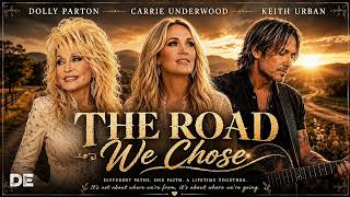 Dolly Parton ft Carrie Underwood & Keith Urban - The Road We Chose 