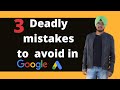 3 Deadly Mistakes to Avoid In google ads| Avoid major losses| Fully Explained In Hindi#google ads