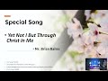[03-03-24] Special Song : “ Yet Not I But Through Christ In Me ” - Mr. Brian Bailes
