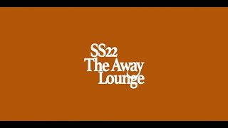 SS22 The Away Lounge