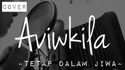 Tetap Dalam Jiwa - Isyana Sarasvati (Cover by AVIWKILA)  - Durasi: 4:00. 