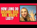 How Long Do Dashing Diva Nail Wraps Last?