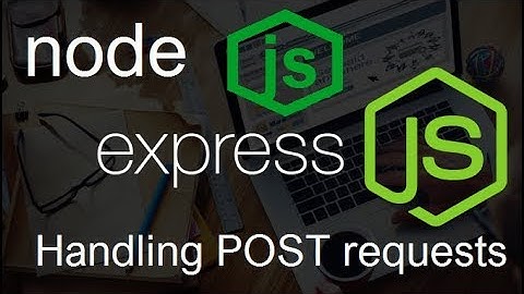 NodeJS + ExpressJS Tutorial #14 Handling POST requests