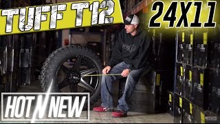 Hot N New Ep. 67 Tuff T12 24X11