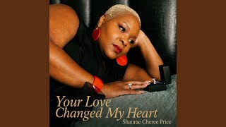 Your Love Changed My Heart