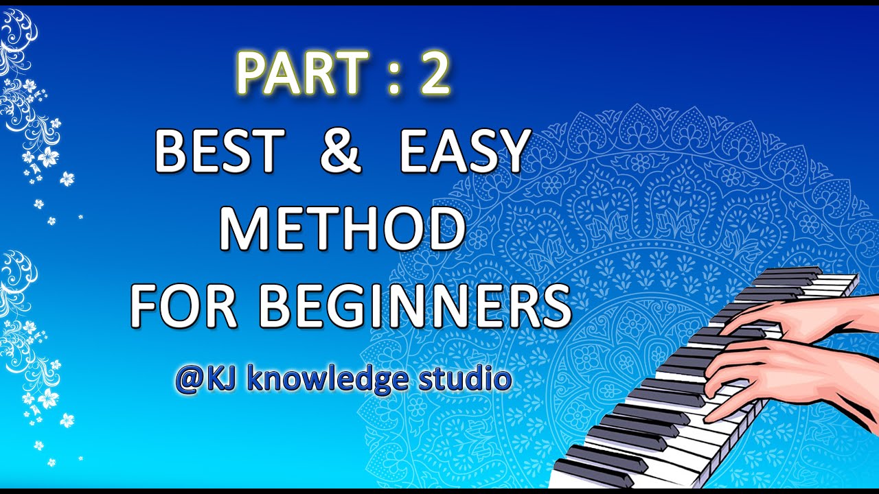 BEST EASY METHOD FOR BEGINNERS PIANO Part 2 best-easy-method-for-beginners-piano-part-2