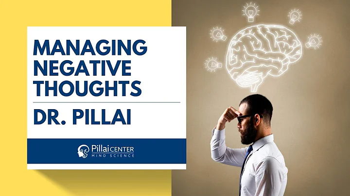 Managing Negative Thoughts | Dr. Pillai