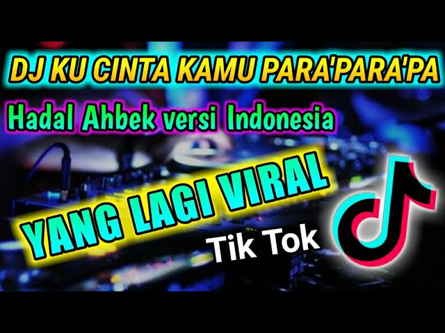 DJ KU CINTA KAMU PARA'PARA'PAP_Hadal Ahbek Versi Indonesia Cover Lela (Ikyy Pahlevi Ft Andri Poter) class=