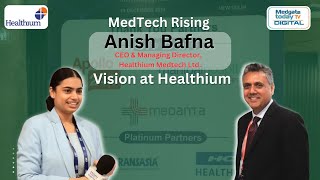 Transforming Healthcare: Tech, MedTech, and Healthium's Vision | Anish Bafna Insights