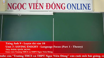 Tiếng Anh 9 - Unit 7: SAVING ENERGY - Language Focus (Part 1: Theory) - Luyện thi vào 10