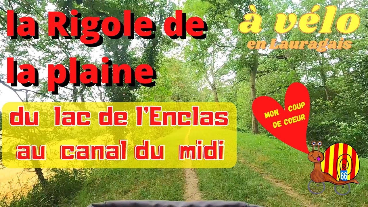 La Rigole de la Plaine du lac de l'Enclas au Canal du Midi, à vélo en ...