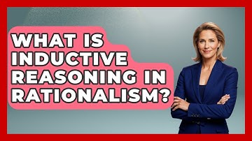 What Is Inductive Reasoning In Rationalism? - Learn About Libertarianism