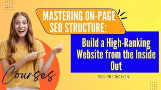 Mastering On-Page SEO Structure: Build a High-Ranking Website from the Inside Out