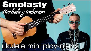 Smolasty - Herbata Z Imbirem (ukulele mini play-along)