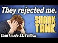 Man: &quot;Rejected on Shark Tank&quot;, Also Man: &quot;Makes $1B and Becomes a Shark&quot;