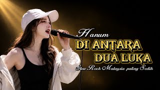 LAGU PALING VIRAL😭!! ANTARA DUA LUKA - Hanum | Slow Rock Paling Sedih | Vocal nya Dalam Banget😭