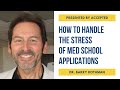 How to Handle the Stress of Med School Applications