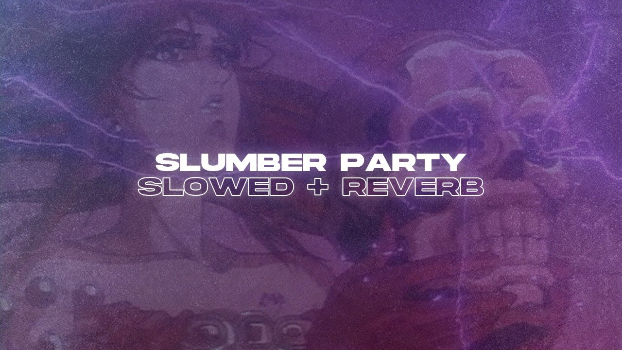 Ashnikko & Princess Nokia Slumber Party (Slowed + Reverb) YouTube