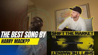 This MIGHT Be HARRY MACK’S BEST SONG! (Shift The Market Reaction)