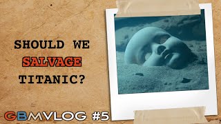 Should We Salvage Artifacts from Titanic Wreck?