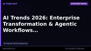 AI Trends 2026: Enterprise Transformation & Agentic Workflows