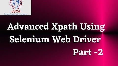 Advanced Xpath using Selenium WebDriver-Part 2 |Change2TestAutomation | C2TA