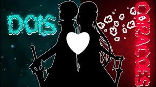 「amv」dois corações 1080p